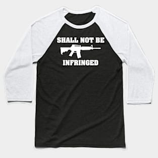 Shall Not Be Infringed 2A Baseball T-Shirt